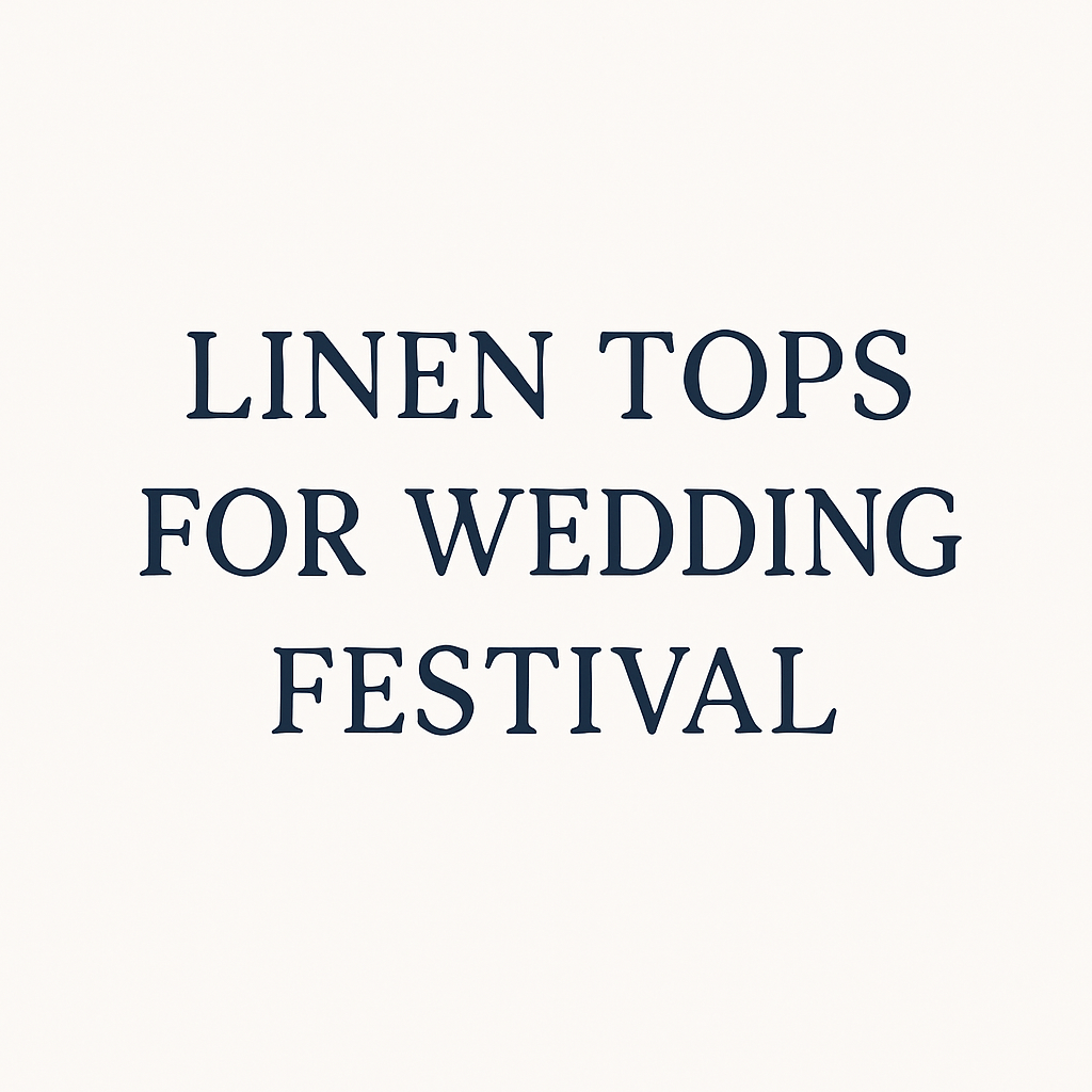 Linen Tops for Wedding Festival